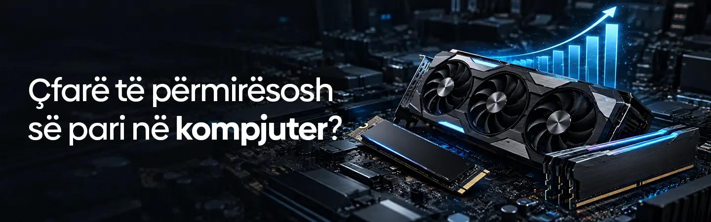 Çfarë të përmirësosh së pari në PC: RAM, SSD apo kartelën grafike?